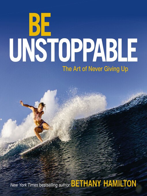 Title details for Be Unstoppable by Bethany Hamilton - Available